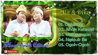 Alit & Dika Full Album Anak Ketewel