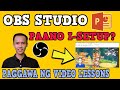 PAANO GUMAWA NG VIDEO LESSONS GAMIT ANG POWERPOINT | OBS BASIC SETUP