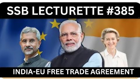 || India-EU FTA , Explained || Most important SSB LECTURETTE #385 || SSB INTERVIEW || SSB CRACK
