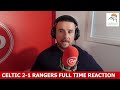 Celtic 2-1 Rangers FULL TIME REACTION image