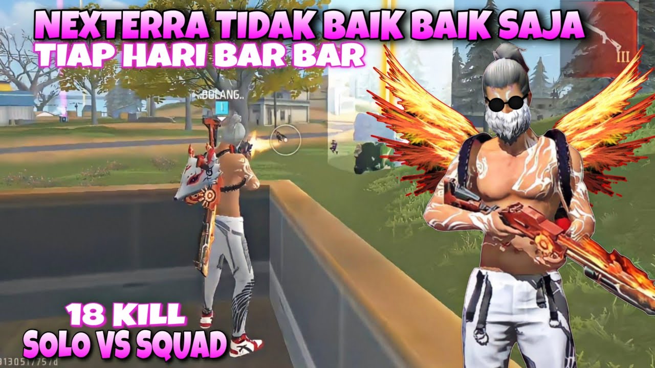 SOLO VS SQUAD BAR BAR NEXTERRA TIDAK BAIK" 18 KILL !! FREE FIRE ...