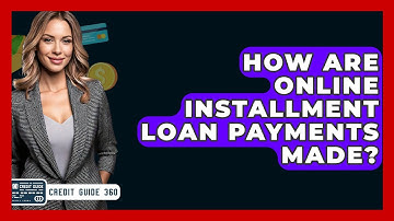 How Are Online Installment Loan Payments Made? - CreditGuide360.com