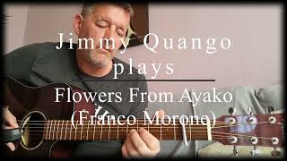 &quot;Flowers From Ayako&quot; (Franco Morone) relaxed fingerstyle guitar arrangement by Jimmy Quango