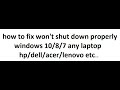 how to fix won't shut down properly windows 10