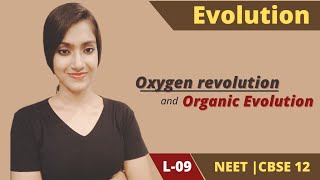 Evolution 09 | Oxygen revolution | Organic Evolution | NEET | CBSE boards | Class 12 | Suman Yadav