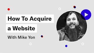 How To Acquire a Website w/ Mike Yon