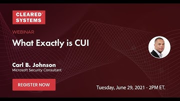 What Exactly is CUI (Controlled Unclassified Information) Webinar