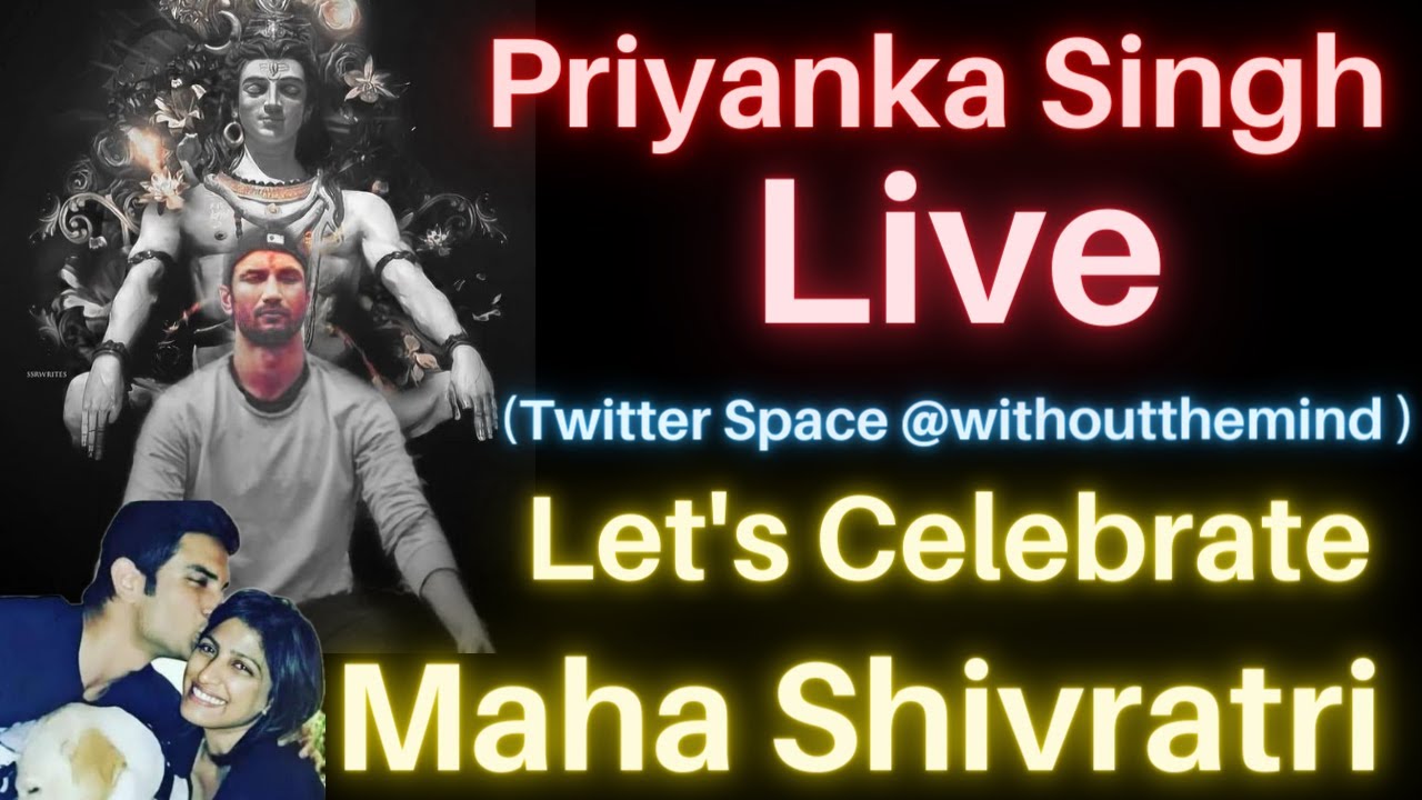 Maha Shiv Ratri with Priyanka Singh | Remembering Sushant Singh Rajput ...