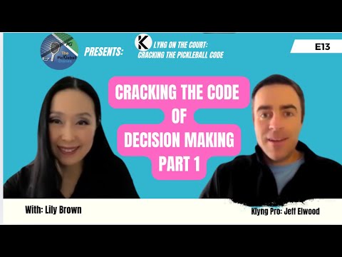 KoC: Cracking the Pickleball Code: E13: Cracking the code of Decision Making Part 1