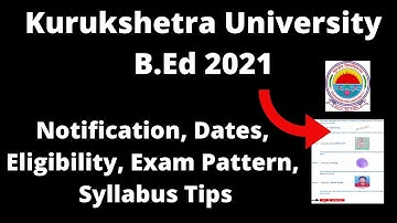Kurukshetra University B.Ed 2021: Application Form, Pattern, Eligibility, Syllabus, Preparation Tips