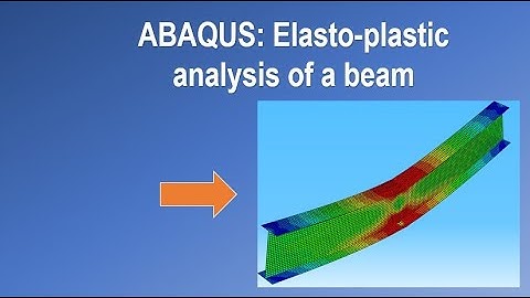 Abaqus tutorial - 08 (Part-A):  Elasto-plastic analysis of a steel beam