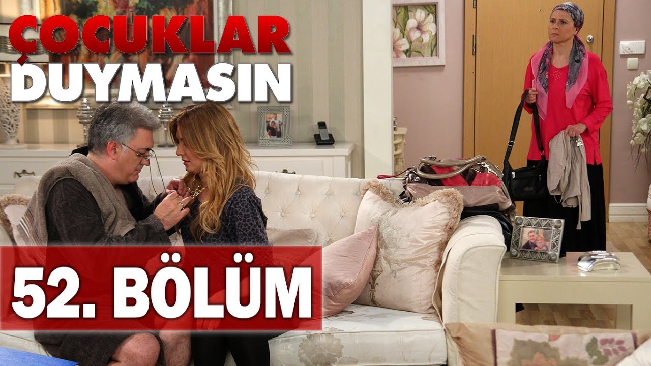 Çocuklar Duymasın 52. Bölüm