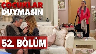 Çocuklar Duymasın 52. Bölüm