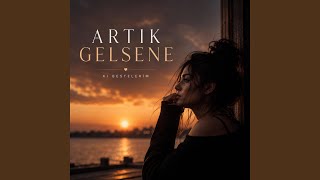 Artık Gelsene