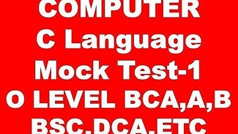 COMPUTER C Language Mock Test-1 LEVEL BCA,A Level,B Level BSC,DCA,ETC