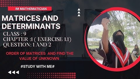 Matrices and Determinants ( Exercise 1.1) class 9 (chapter 1)