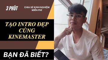 Cách Tạo Hiệu Ứng Intro Tuyệt Đỉnh Trên Điện Thoại | KineMaster | #PhongĐen