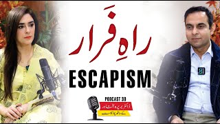 What is Escapism? Signs You're Escaping From Life - QAS Podcast with Dr. Barira Bakhtawar