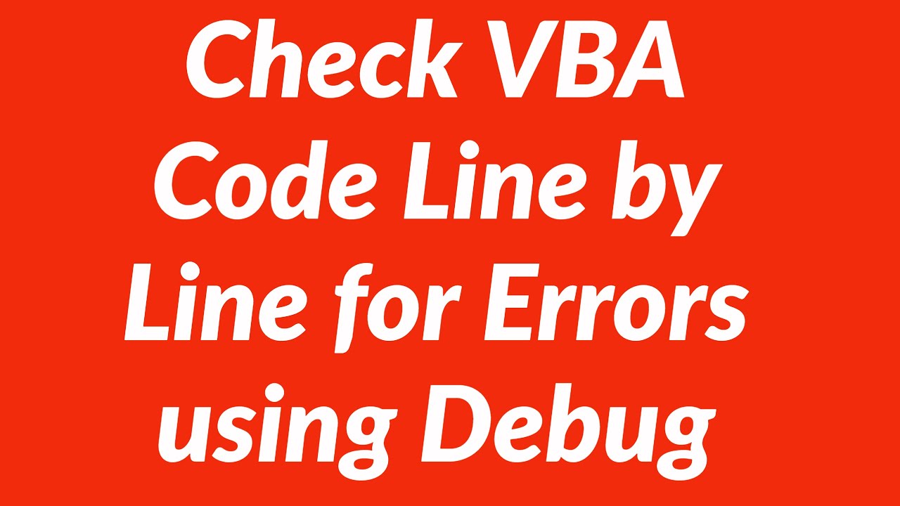 Check vba code line by line for errors using debug youtube