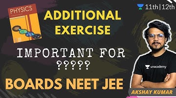 Additional Exercise | Important for Boards/ NEET/ JEE | Unacademy Class 11&12 | Akshay Kumar