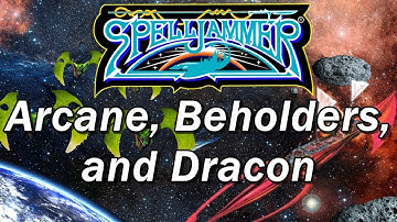 SPELLJAMMER, AD&D Adventures in Space, Episode 9: The Arcane, Beholders, and Dracon