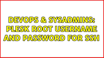 DevOps & SysAdmins: Plesk Root Username and Password for SSH (2 Solutions!!)