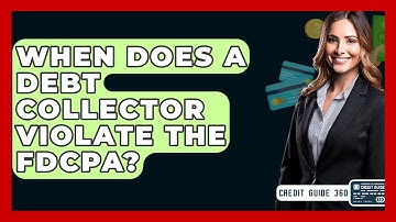 When Does A Debt Collector Violate The FDCPA? - CreditGuide360.com