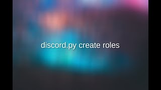 discord.py slash commands part 5? create roles command