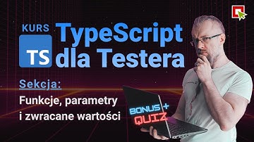 TypeScript dla Testera - Funkcje parametry i zwracane wartości (Sekcja 05)