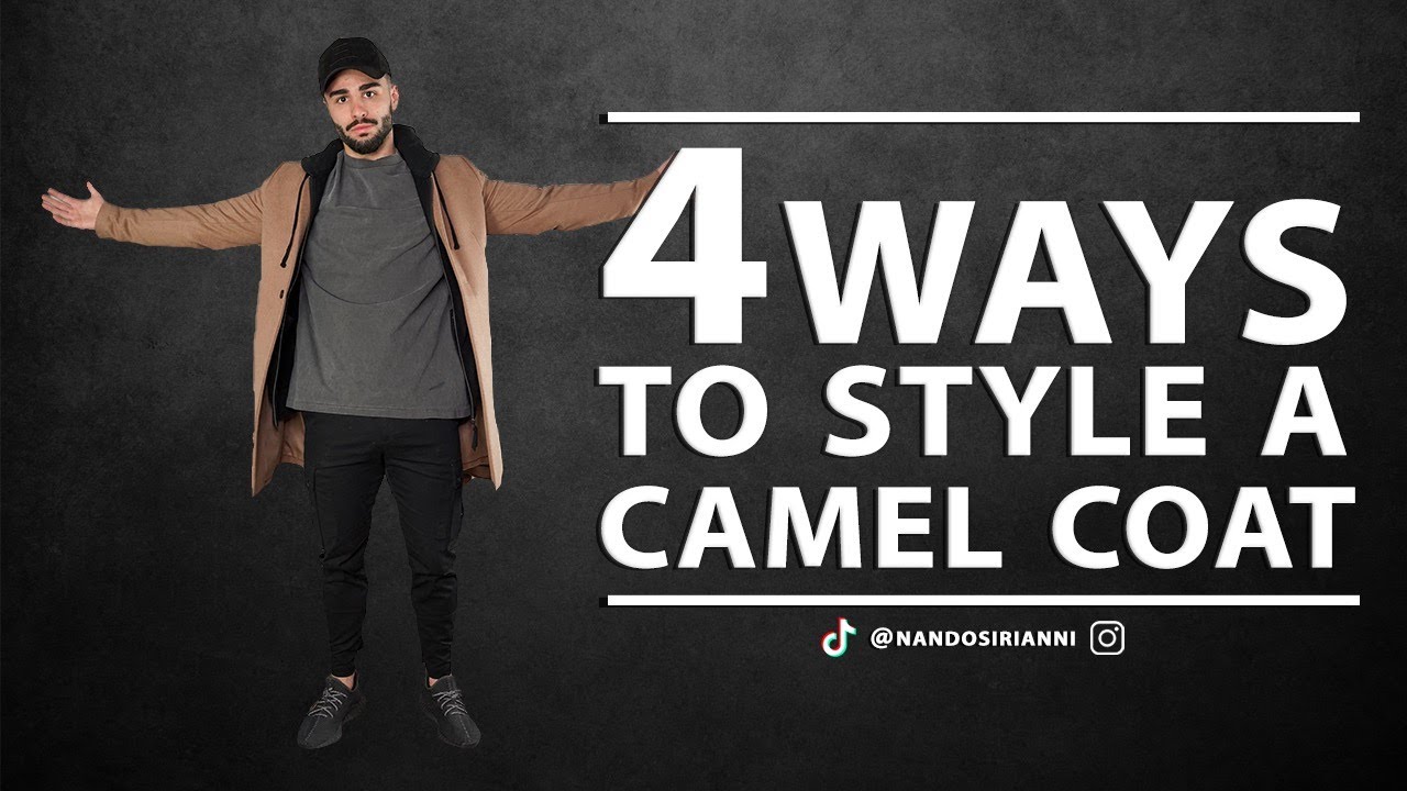 HOW TO STYLE A CAMEL COAT 4 WAYS | MEN'S FASHION - YouTube