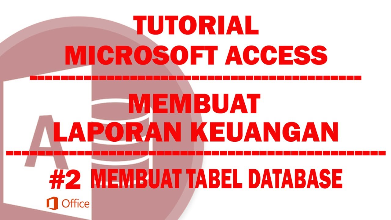 Tutorial Access Cara Membuat Laporan Keuangan Part 2/15 Membuat Tabel