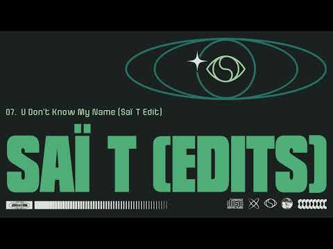 Saï T - U Don't Know My Name (Saï T Edit)
