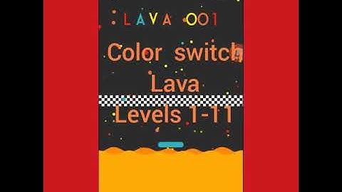 Color switch lava levels  1-11