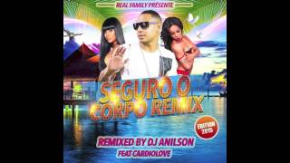 Dj Anilson présente Seguro o Corpo Remix  Edition 2015 Feat Cardiolove