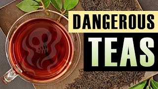 9 Dangerous Teas That Are Harmful To Your Health