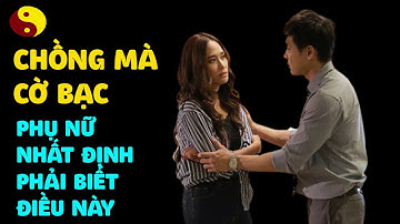 Làm sao để chồng bỏ cờ bạc? 5 Cách chữa trị hiệu quả nhất phụ nữ nên biết sớm