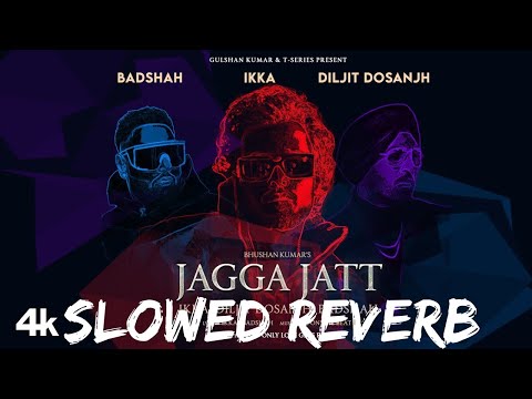 JAGGA JATT (Slowed Reverb)_ IKKA, DILJIT DOSANJH, BADSHAH  SEZ ON THE BEAT  BHUSHAN KUMAR-