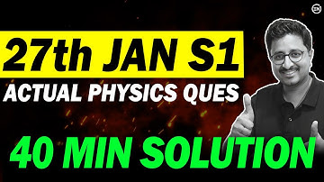 JEE 2024 - 27th Jan Shift 1 Solutions | 27Q in 40 Min🔥 | Physics | Eduniti | Mohit Sir