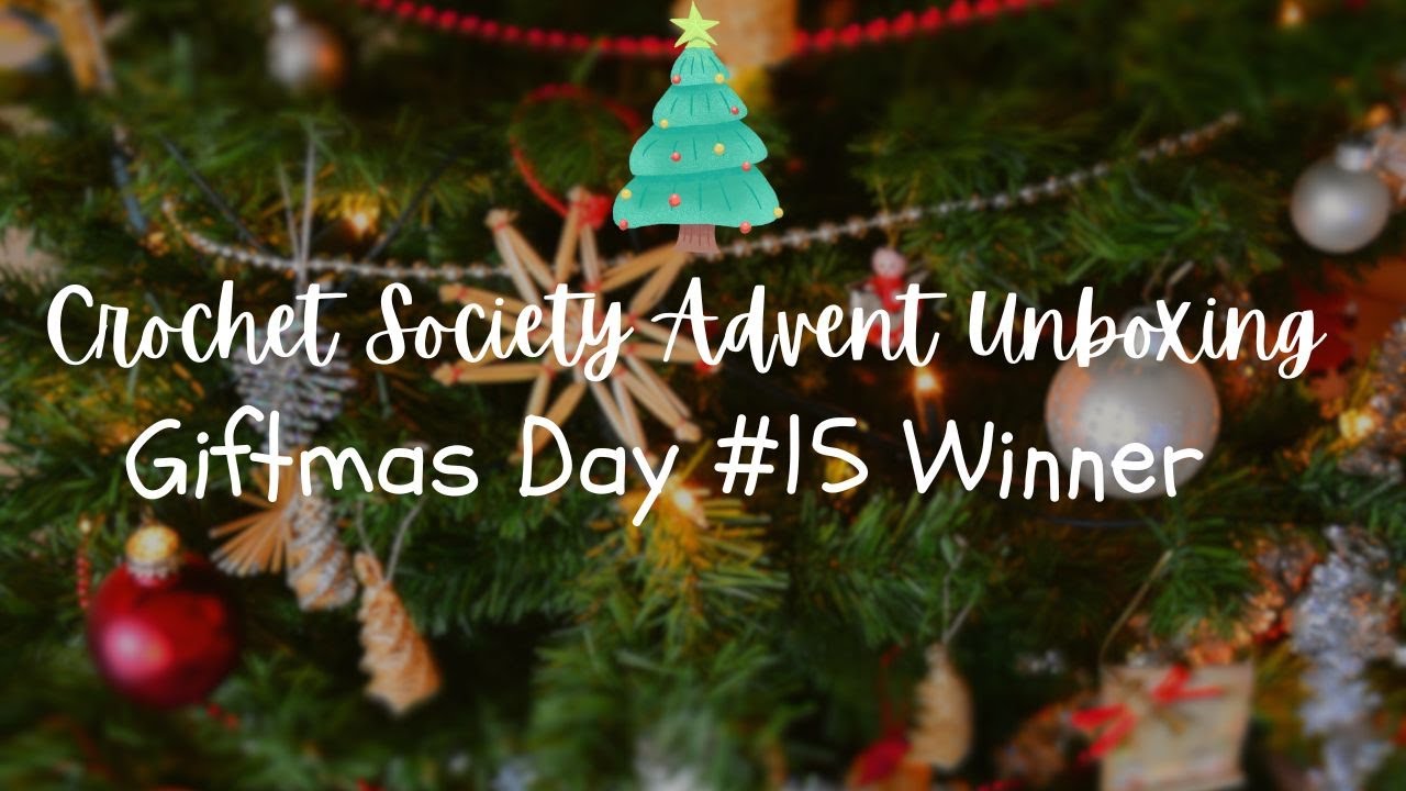 Crochet Society Advent Unboxing Vlogmas 25 Days Of Giftmas Giveaway crochet-society-advent-unboxing-vlogmas-25-days-of-giftmas-giveaway