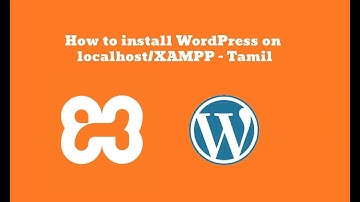 How to install WordPress on  localhost/XAMPP - Tamil Tutorial