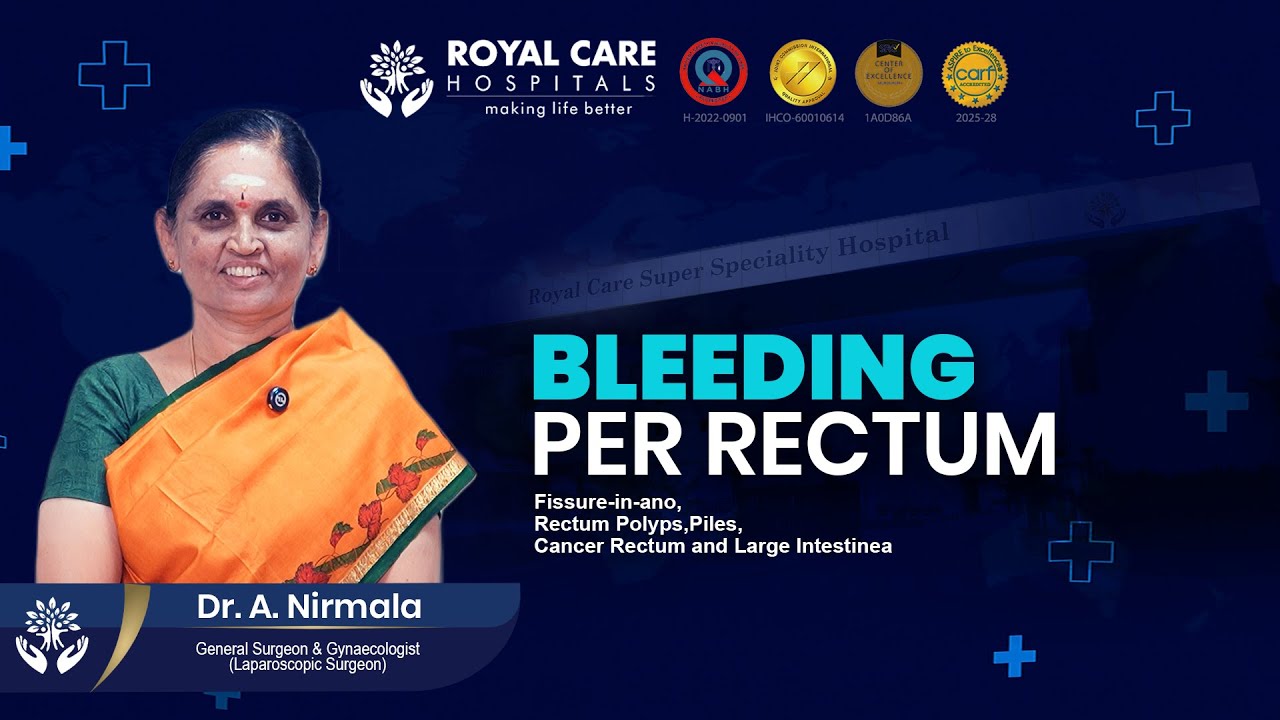 Понимание ректального кровотечения | Советы доктора Нирмалы | Royal Care Hospitals