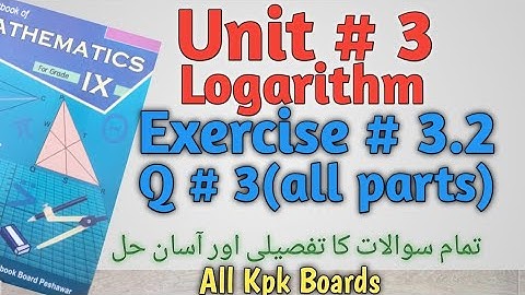 Exercise 3.2,Q. 3(all parts)|Class 9 Math Kpk Boards|Unit 3  logarithm|All Kpk Boards