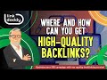 Where and How Can You Get High Quality Backlinks