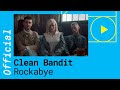 CLEAN BANDIT – ROCKABYE feat. Sean Paul & Anne Marie (Official Music Video)