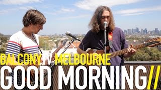 GOOD MORNING - WHINE TIME (BalconyTV) chords