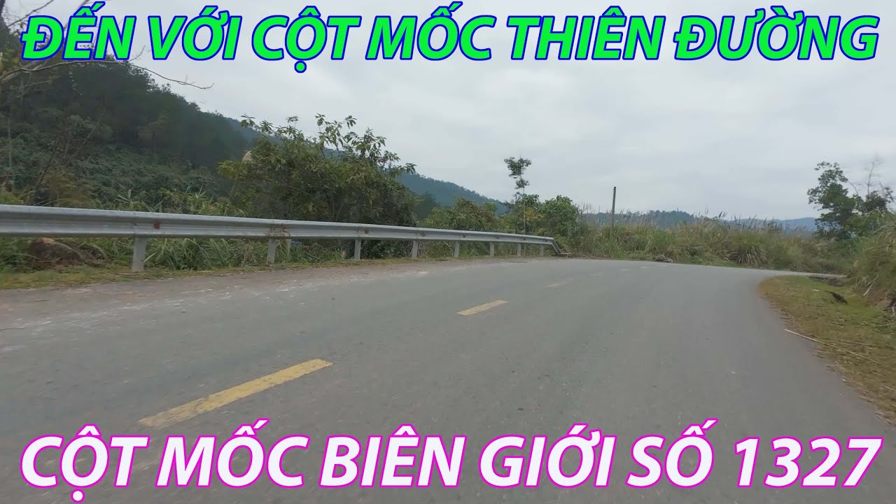 Camera hành trình 5 - Đến cột mốc thiên đường, mốc biên giới số 1327