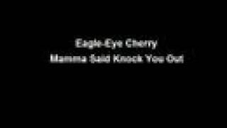 Eagle-Eye Cherry - Mamma Said Knock You Out