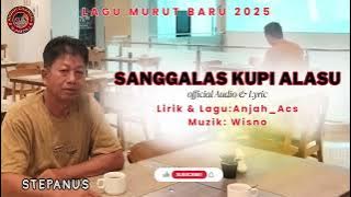 LAGU MURUT TERBARU // SANGGALAS KUPI ALASU // STEPANUS.. 2025