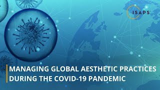 ISAPS Covid-19 Webinar II: Managing global aesthetic practices