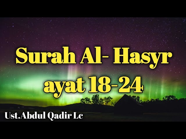 Surah Al- Hasyr Ayat (18-24) 33x, Ust.Abdul Qadir Lc. class=
